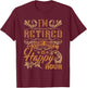 I'm Retired Every Hour Is Happy Hour - Retiree Retirement T-Shirt - T-Shirt | Maroon