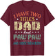 I Have Two Titles Dad And Paw Paw Funny Fathers Day Gift T-Shirt - T-Shirt | Maroon