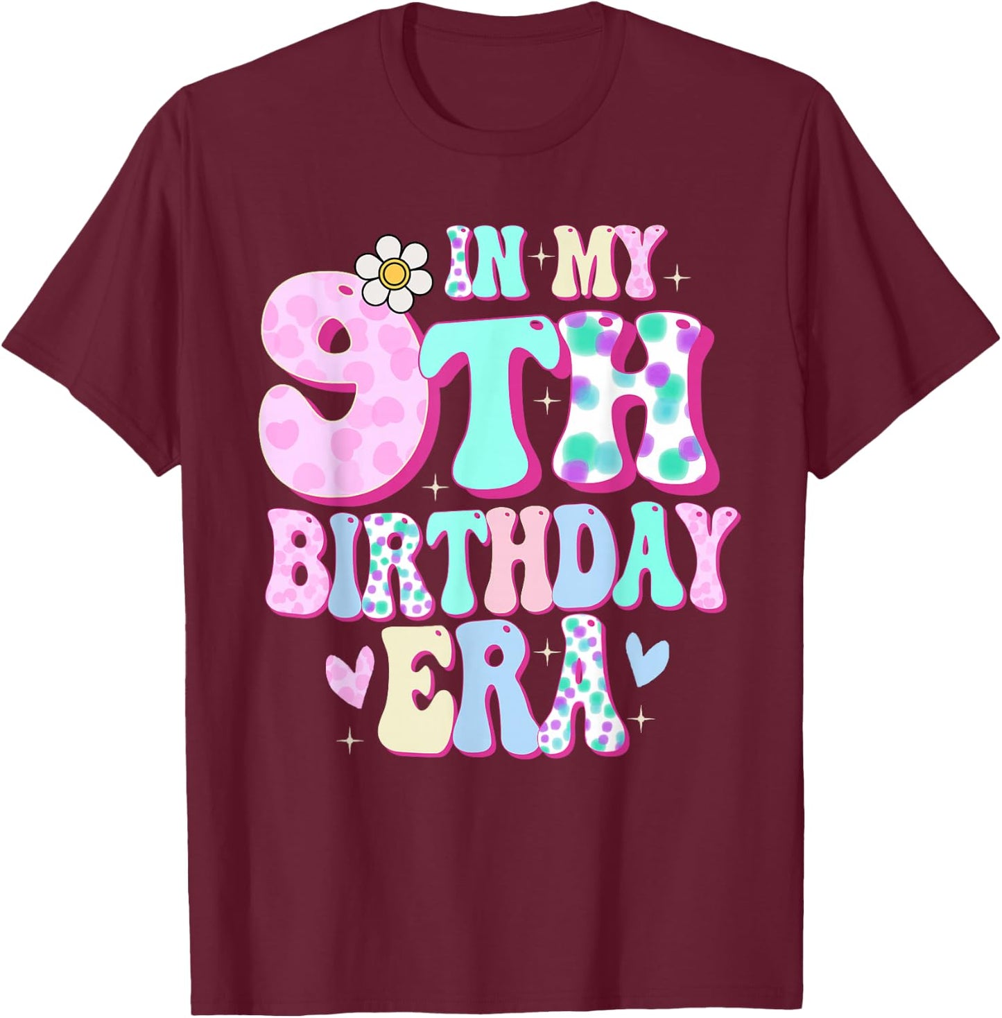in My 9th Birthday Era Girl Gifts Nine Bday 9 Year Old T-Shirt - T-Shirt | Maroon