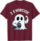 Ghost I Exorcise Funny Gym Exercise Workout Spooky Halloween T-Shirt - T-Shirt | Maroon