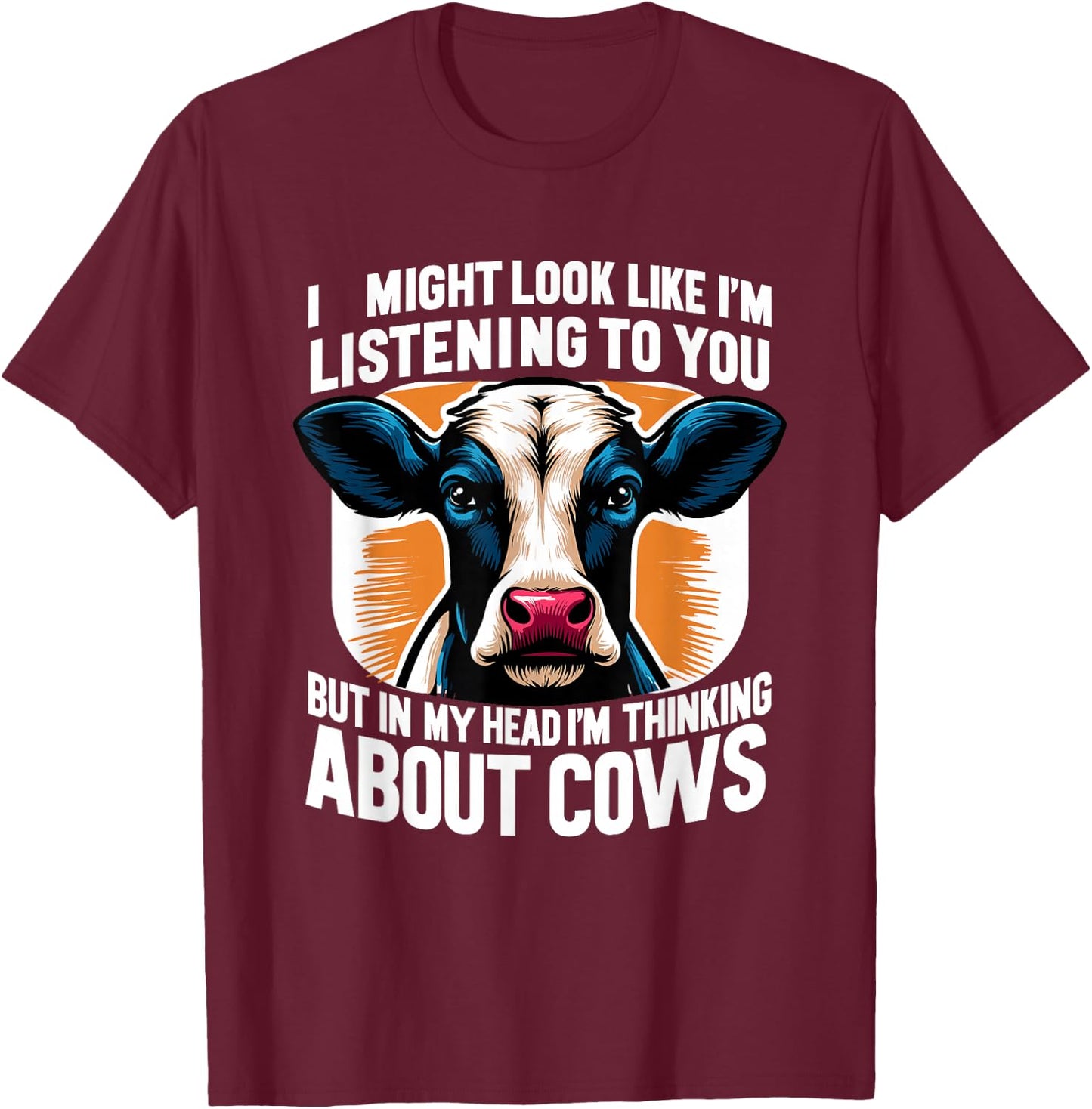 I Might Look Like I'm Listening To You Cows Cow Farmer T-Shirt - T-Shirt | Maroon