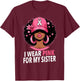 I wear Pink For My Sister Afro Woman Breast Cancer Awareness T-Shirt - T-Shirt | Maroon