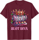 Glücksspiel Automaten SLOT DIVA 777 Frauen Spielautomaten T-Shirt - T-Shirt | Maroon