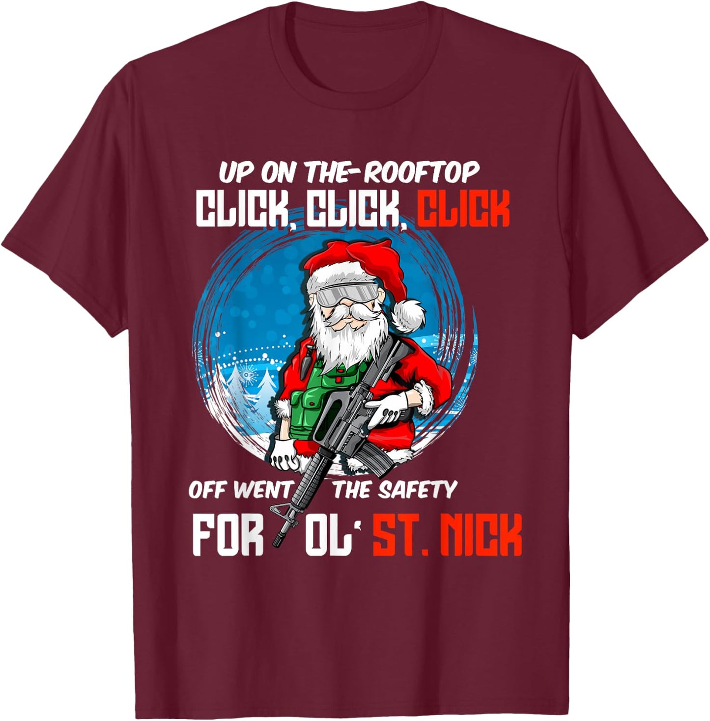 Up On The-Rooftop Click Click Click Off Went The Safety T-Shirt - T-Shirt | Maroon