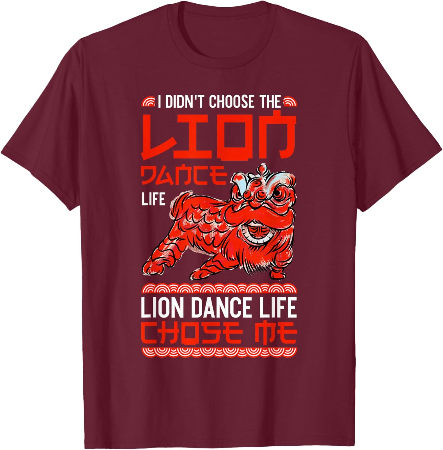 Lion Dance Entertainer Chose Me Chinese New Year Performer T-Shirt - T-Shirt | Maroon