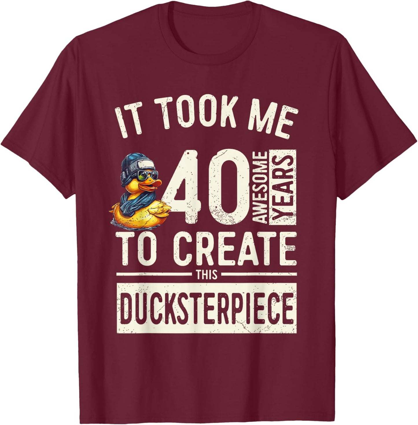 40th Birthday Ducksterpiece - Unique Duck Lover 40 Bday T-Shirt - T-Shirt | Maroon