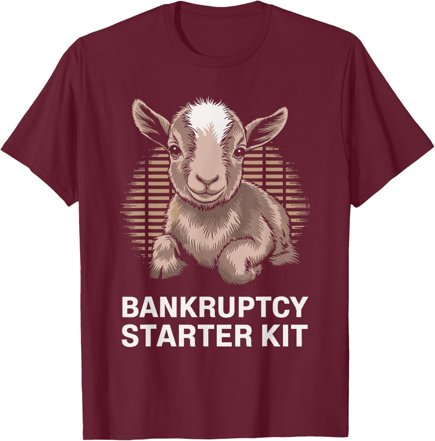 Goat Lover Farmer Bankruptcy Starter Kit Funny Goat T-Shirt - T-Shirt | Maroon