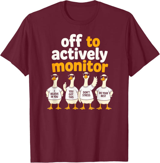 Off to Actively Monitor Goose T-Shirt - T-Shirt | Maroon