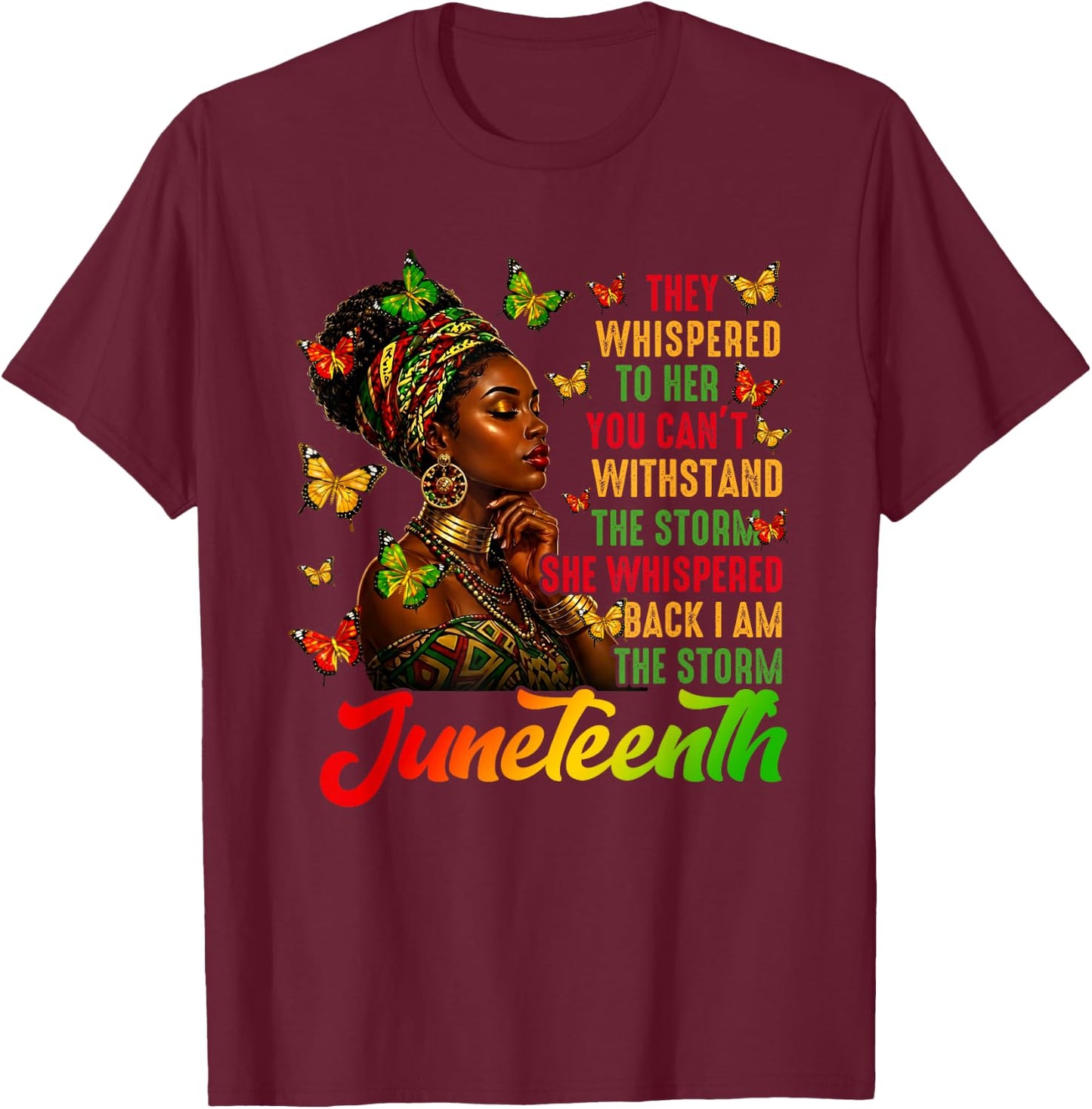 I Am The Storm Juneteenth June 19th Black African Women T-Shirt - T-Shirt | Maroon
