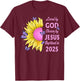 Loved By God Chosen By Jesus Baptized 2025 Sunflower T-Shirt - T-Shirt | Maroon
