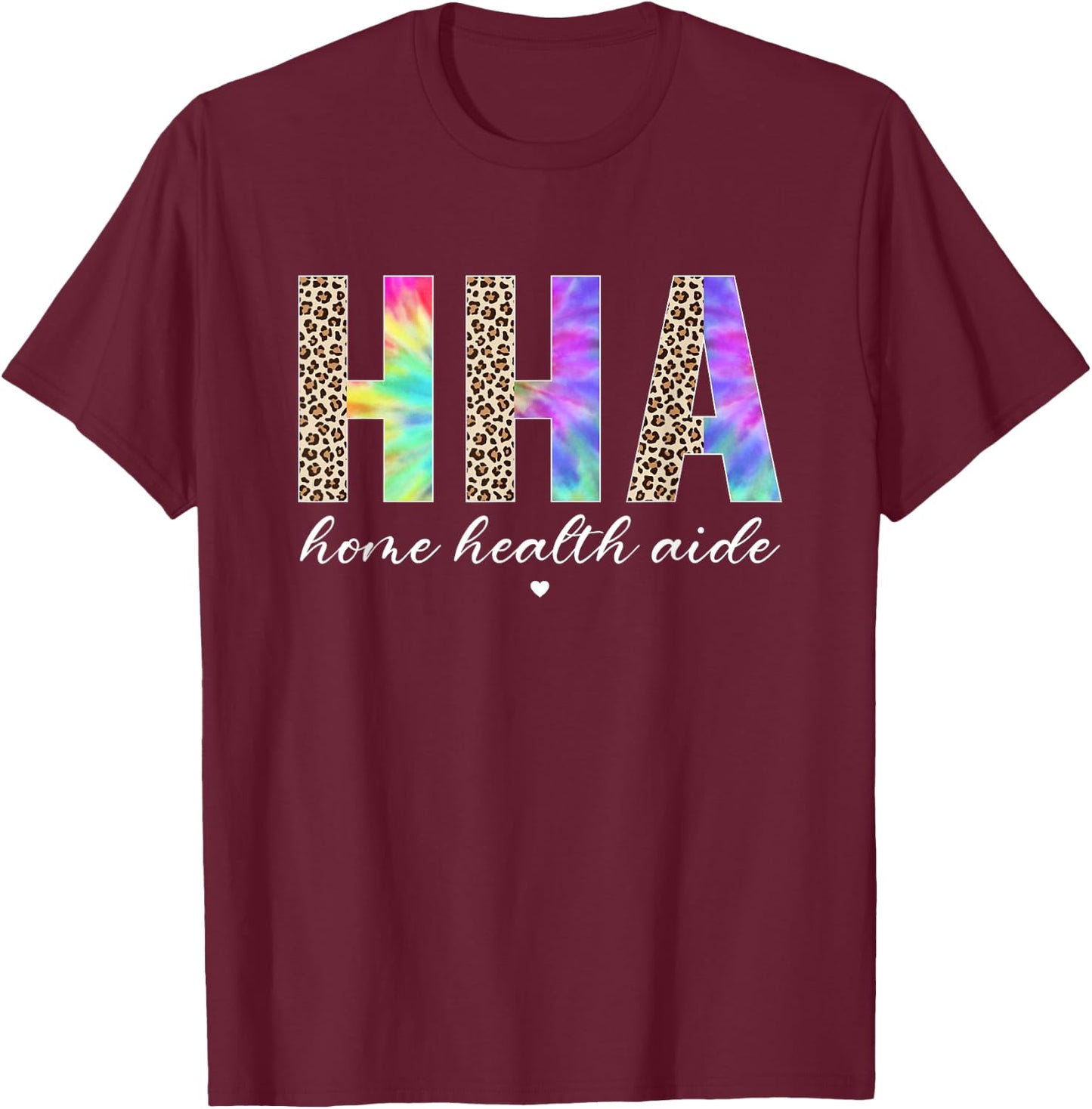 HHA Home Health Aide Healthcare Appreciation Leopard Tie Dye T-Shirt - T-Shirt | Maroon