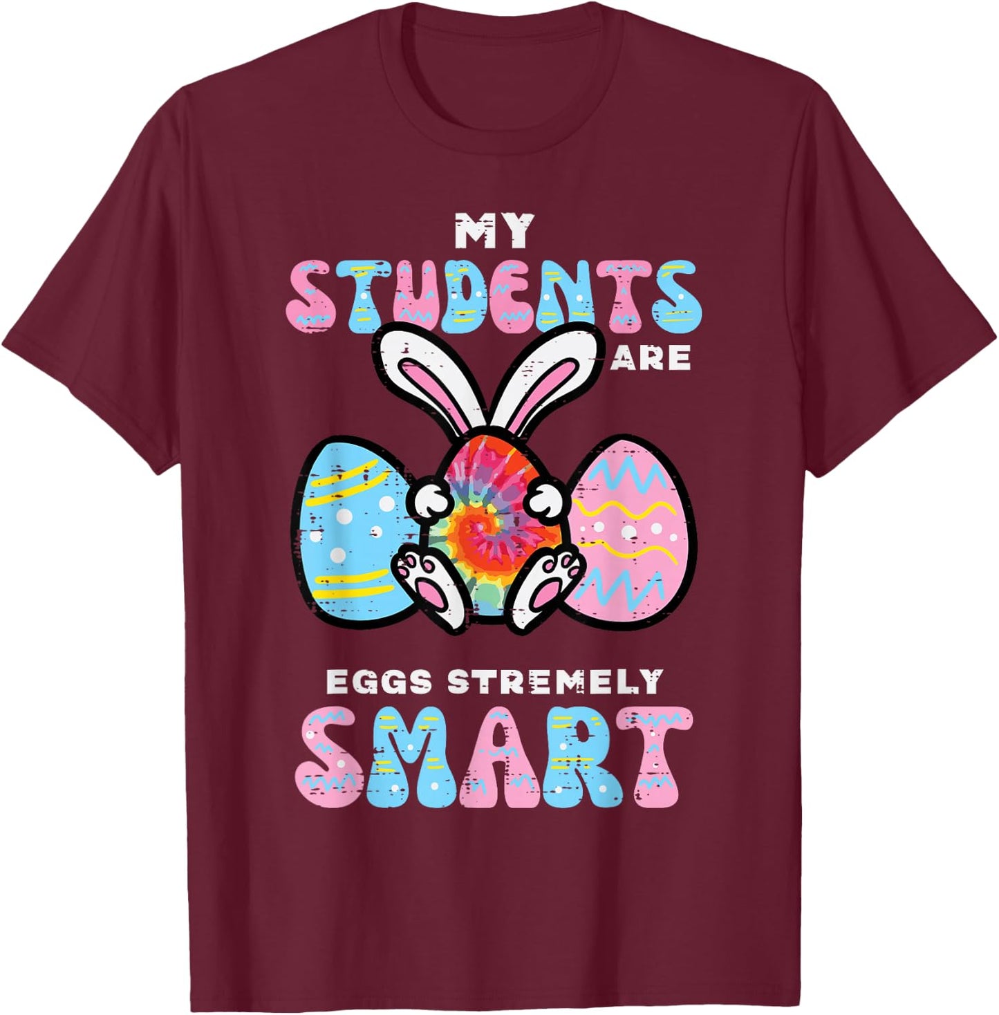My Students Are Eggstremely Smart Funny Easter Teacher Women T-Shirt - T-Shirt | Maroon