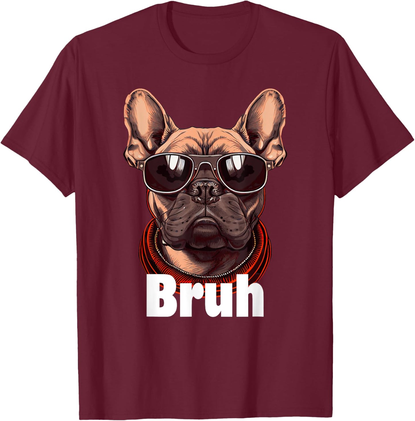 Bruh French Bulldog Funny Frenchie Dog Lover T-Shirt - T-Shirt | Maroon