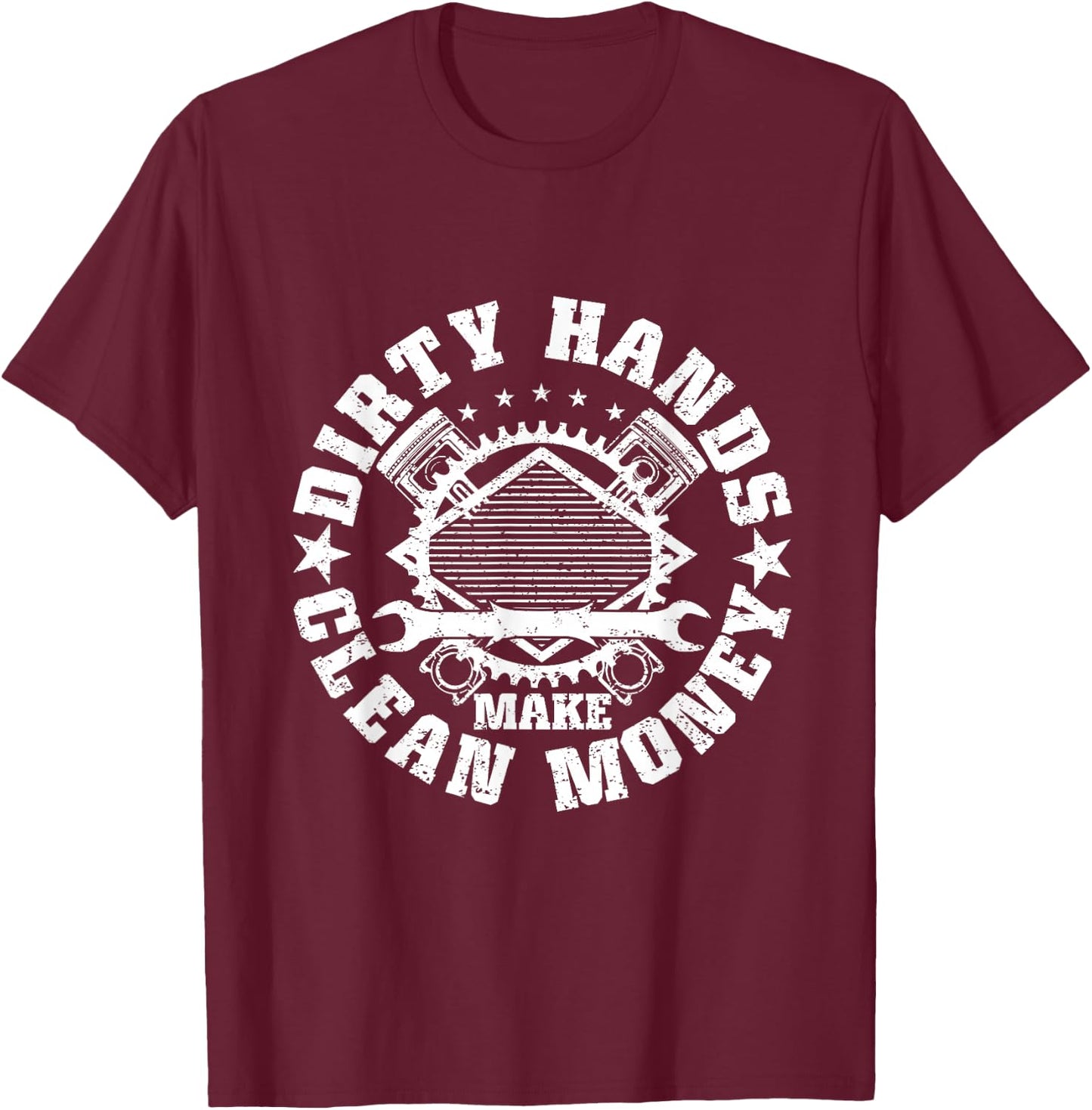 Dirty Hands Make Clean-Money Funny Mechanic Mechanist T-Shirt - T-Shirt | Maroon