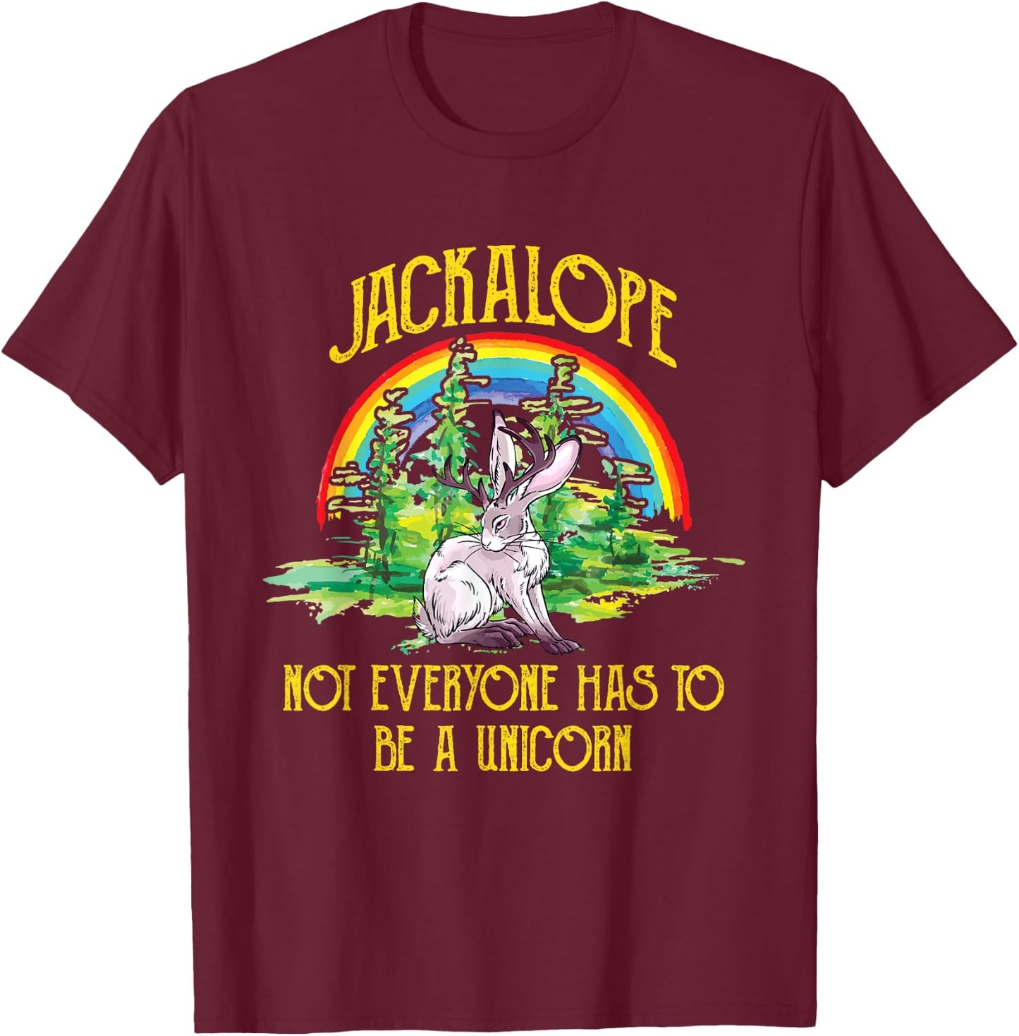 Jackalope Not Everyone Has To Be A Unicorn Rainbow Camping T-Shirt - T-Shirt | Maroon