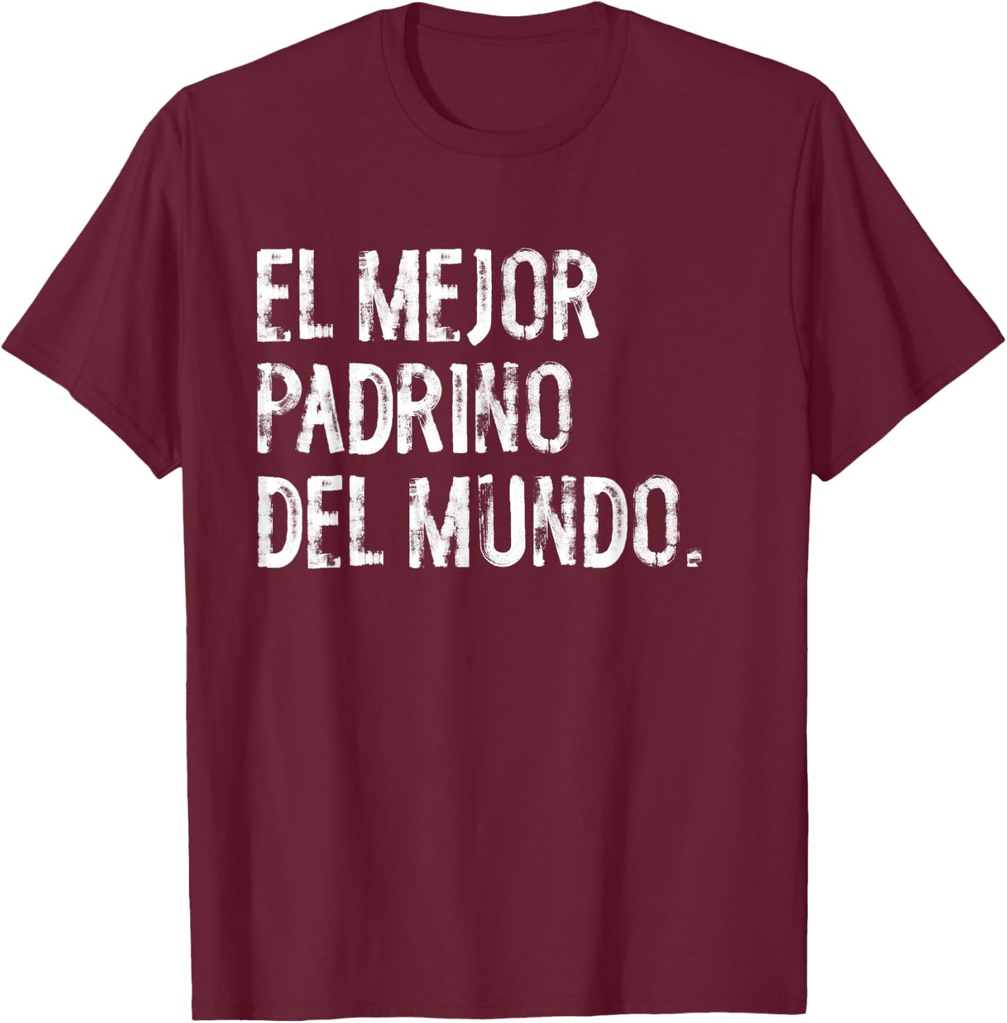El Mejor Padrino Del Mundo Funny Spanish Mexican Godfather T-Shirt - T-Shirt | Maroon