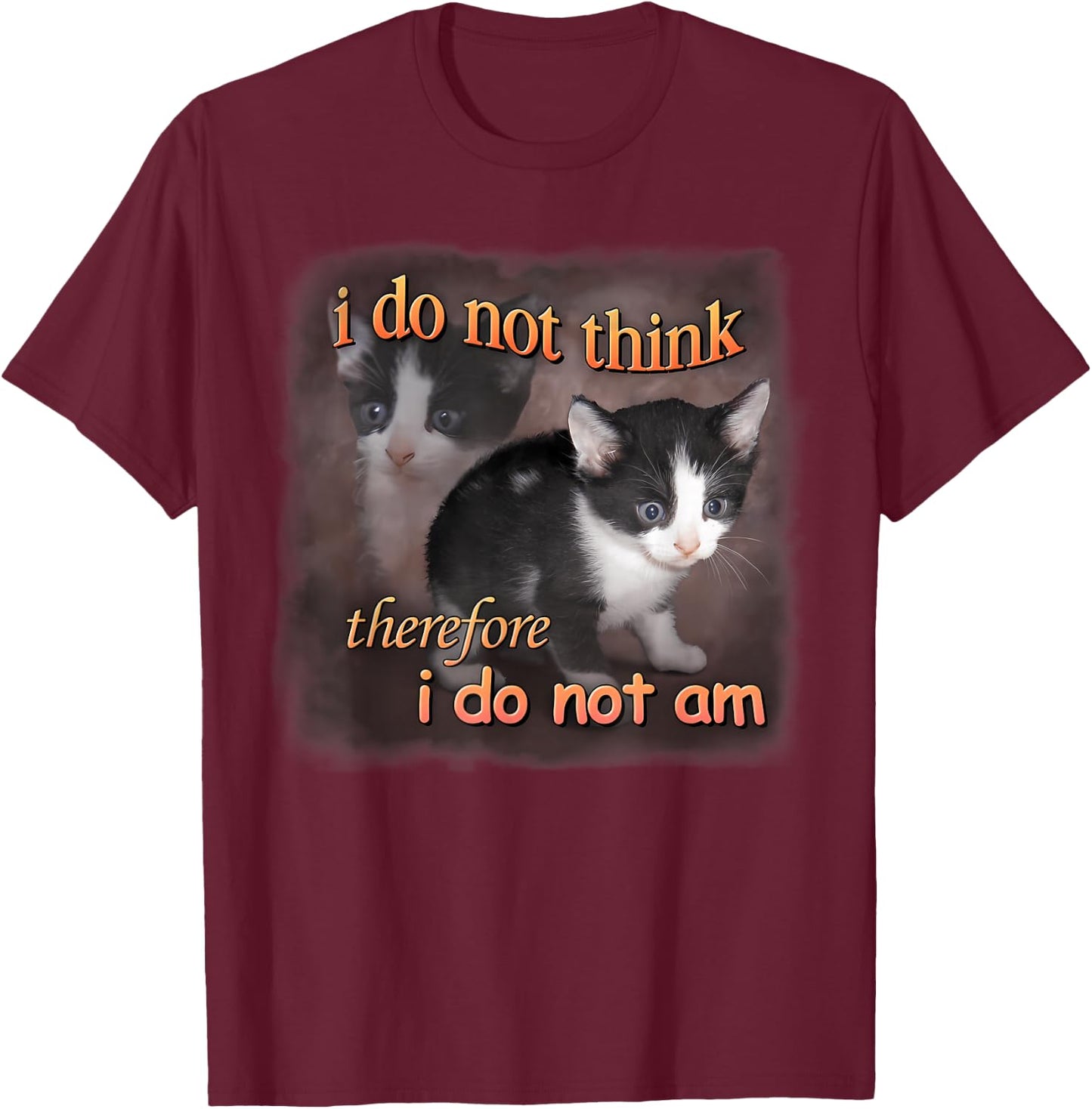 I Do Not Think Therefore I Do Not Am - Cat Meme Portrait Women T-Shirt - T-Shirt | Maroon