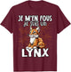 Je M'en Fous Je Suis Un Lynx - Sweet Lynx , Black, S T-Shirt - T-Shirt | Maroon