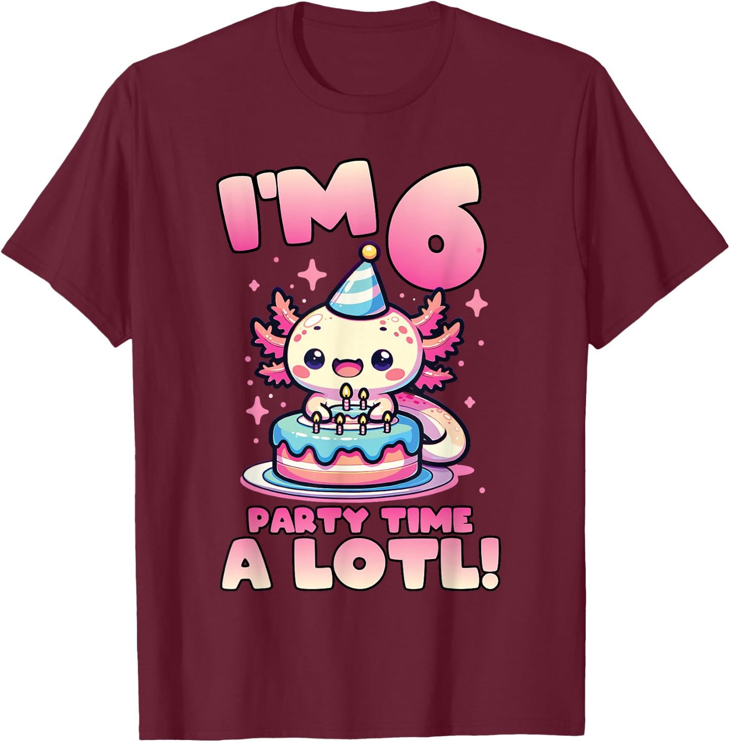 I'm 6 Six Years Old Cute Kawaii Axolotl 6th Birthday Party T-Shirt - T-Shirt | Maroon