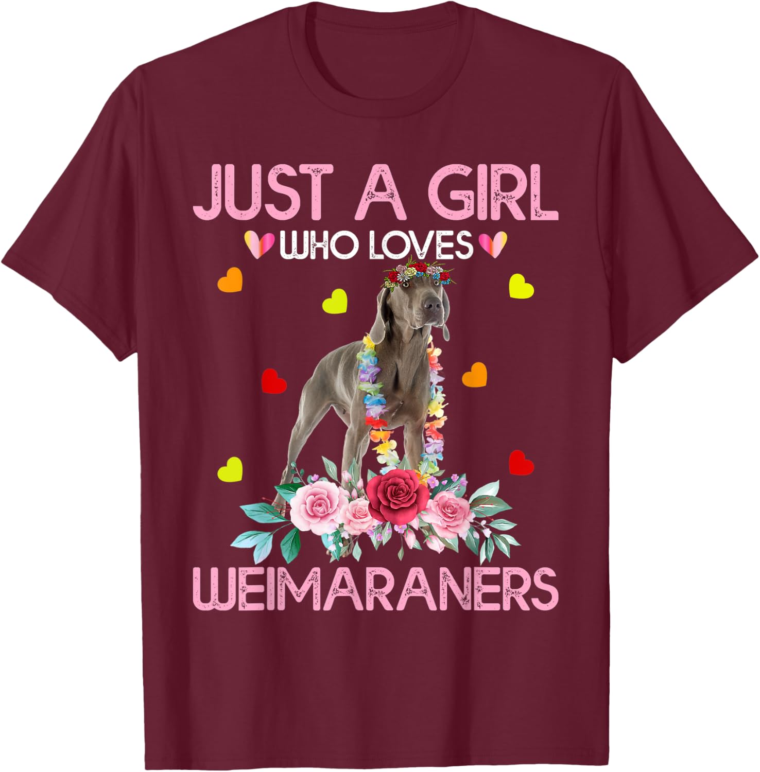 Weimaraner Dog Lover Just A Girl Who Loves Weimaraners T-Shirt - T-Shirt | Maroon