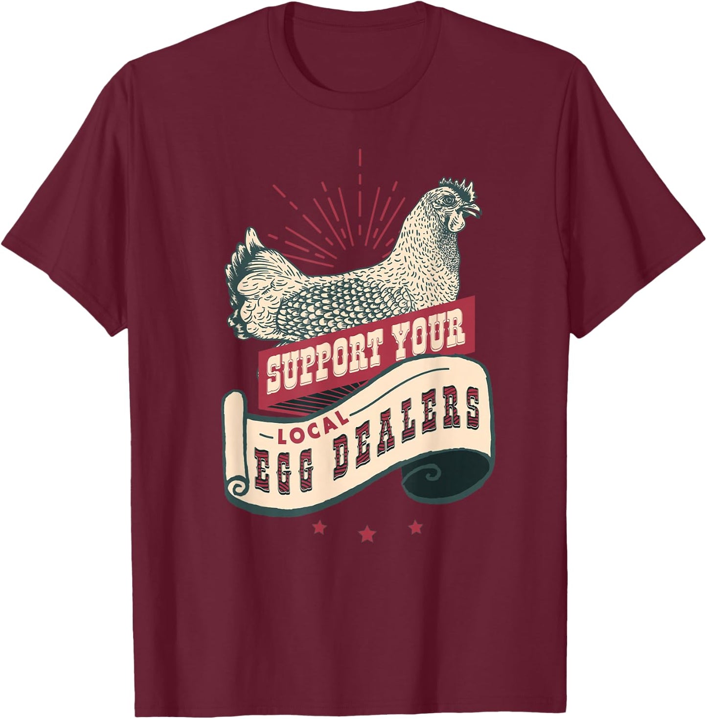 Support Your Local Egg Dealers Funny Egg Dealer T-Shirt - T-Shirt | Maroon