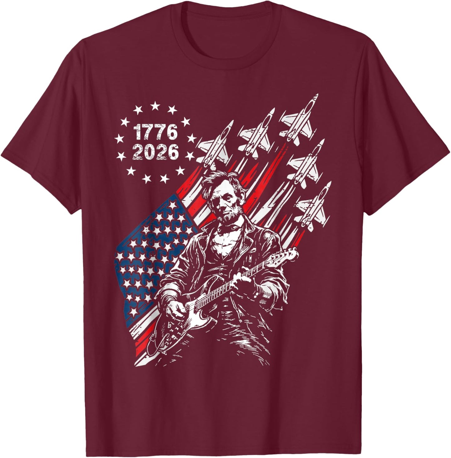250 Years Fighter Jets US Flag Abe Lincoln Playing Guitar T-Shirt - T-Shirt | Maroon