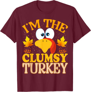 99 Gifts Thanksgiving I'm The Clumsy Turkey Matching T-Shirt - T-Shirt | Maroon