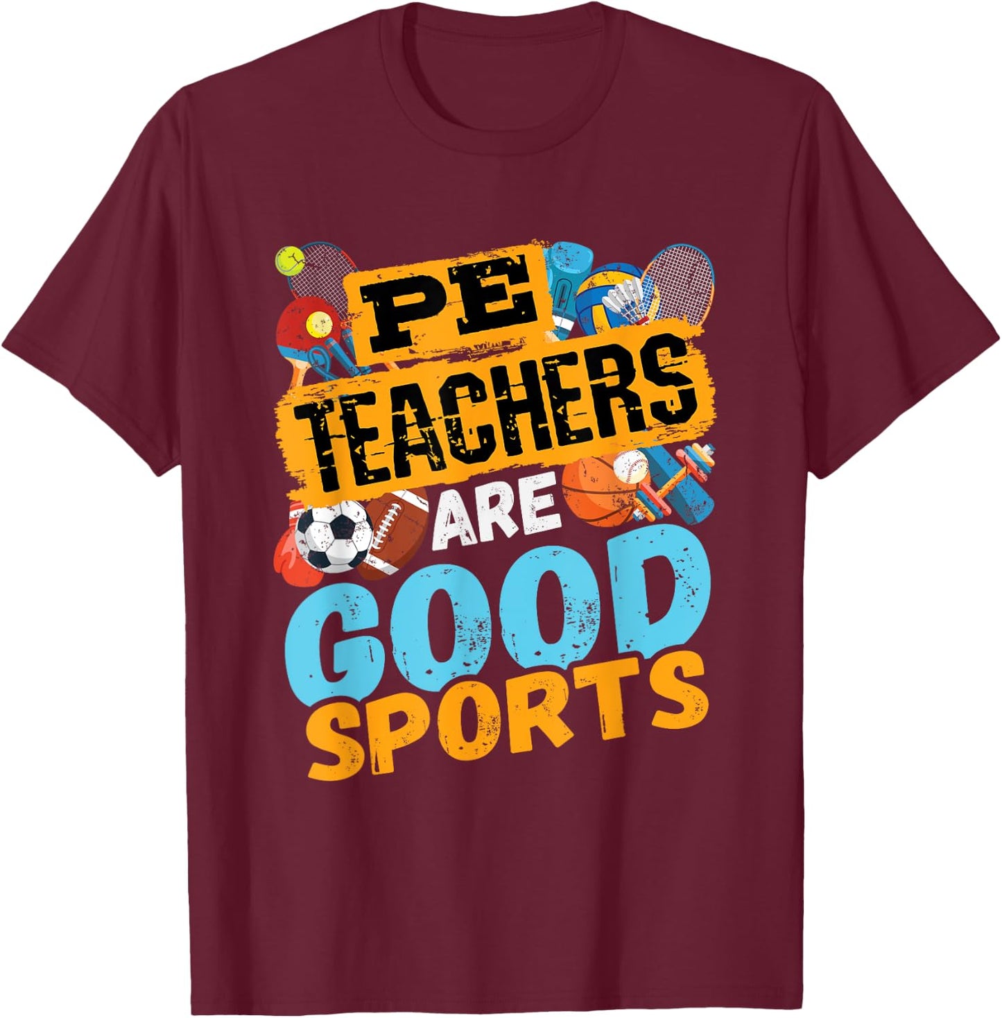 PE Teachers Are Good Sports - Gym Coach - Phys Ed Teacher Men Women T-Shirt - T-Shirt | Maroon