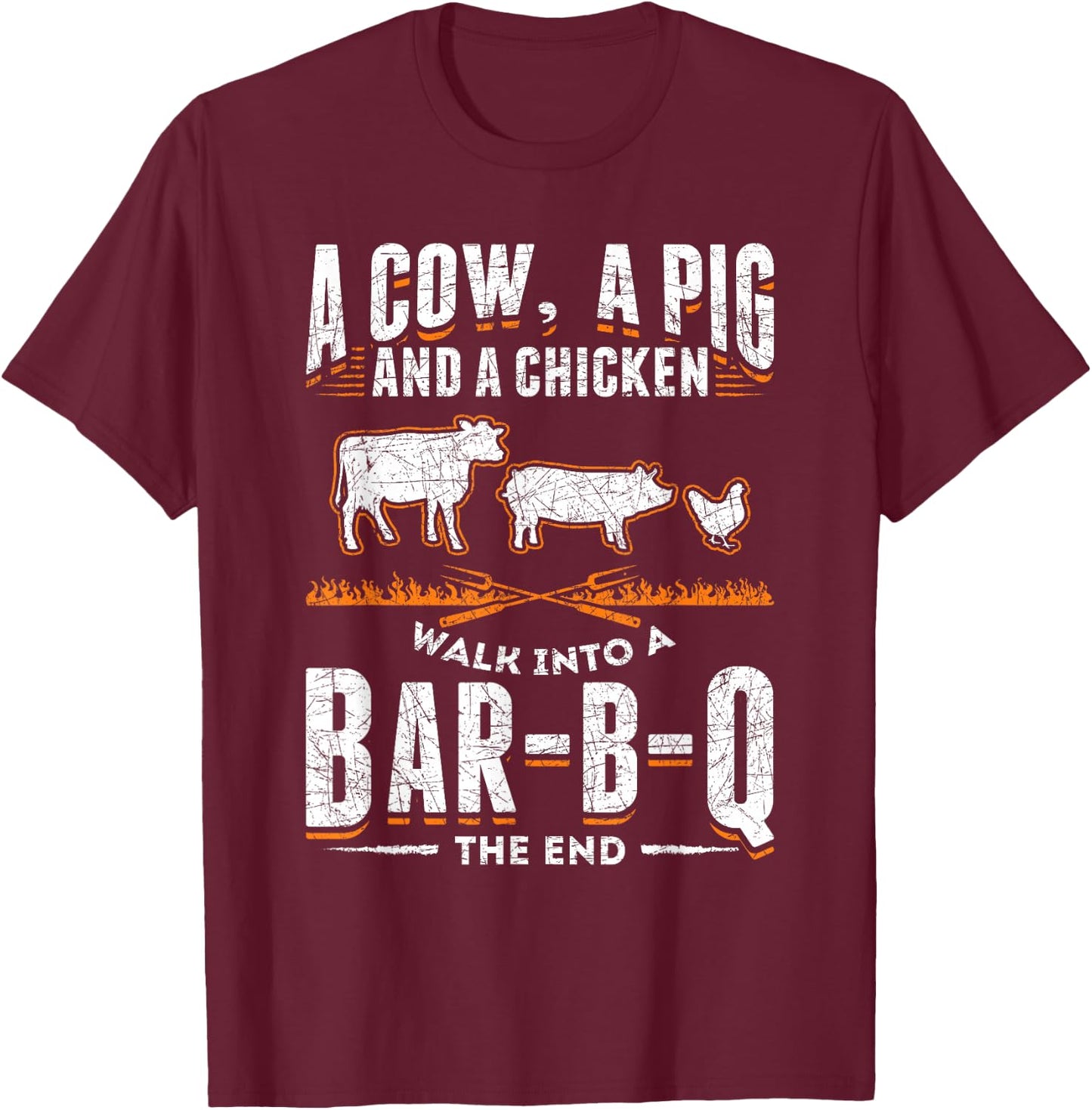 A Cow A Pig And A Chicken Walk Into A Bar B Q The End BBQ T-Shirt - T-Shirt | Maroon
