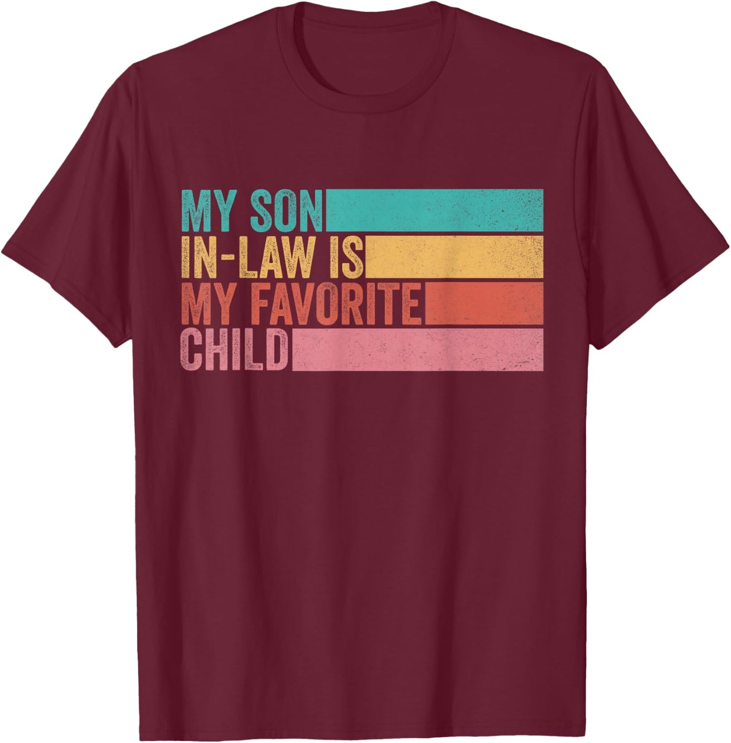 My Son In Law Is My Favorite Child T-Shirt - T-Shirt | Maroon