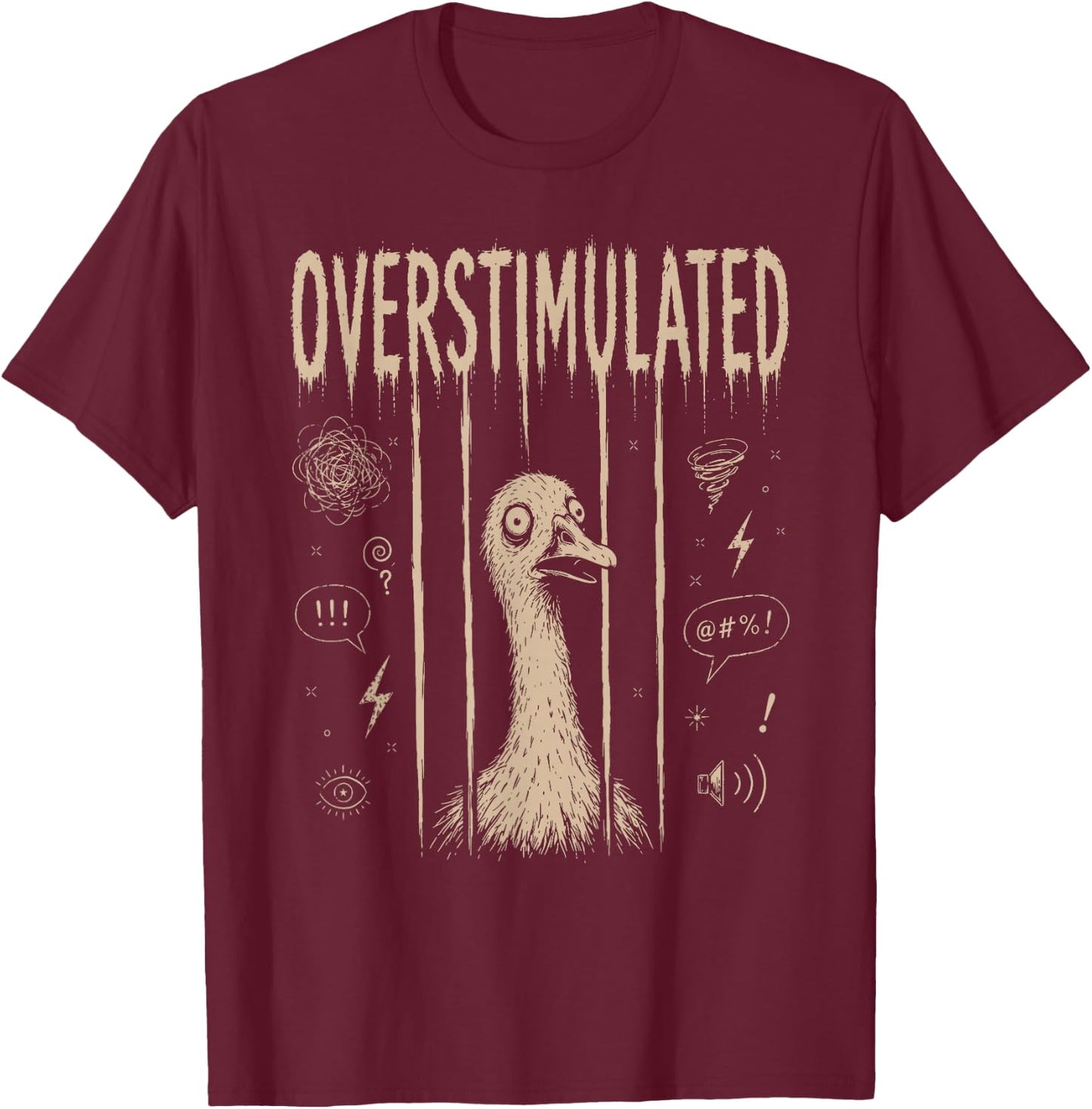 Overstimulated Silly Goose Funny Stressed Animal Mood T-Shirt - T-Shirt | Maroon