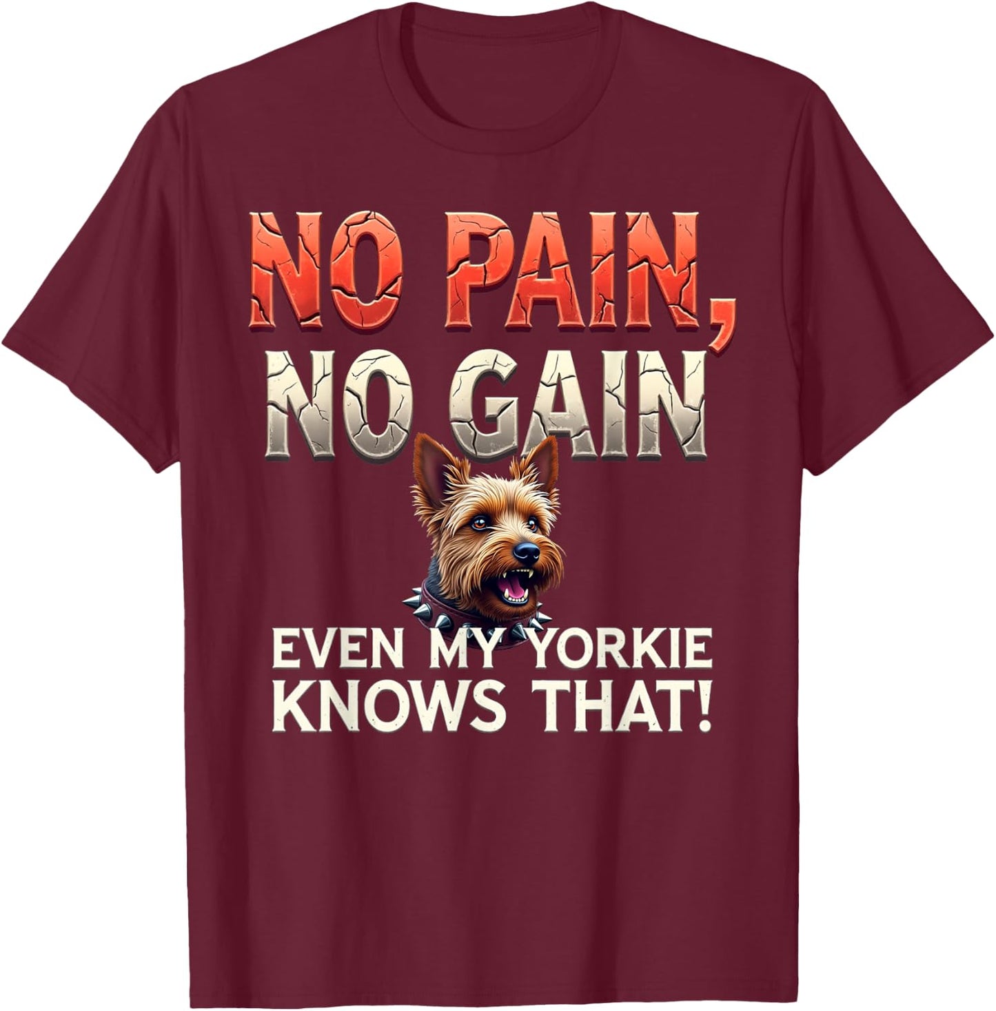 Funny Gym Gift Yorkshire Terrier Dog Owners T-Shirt - T-Shirt | Maroon