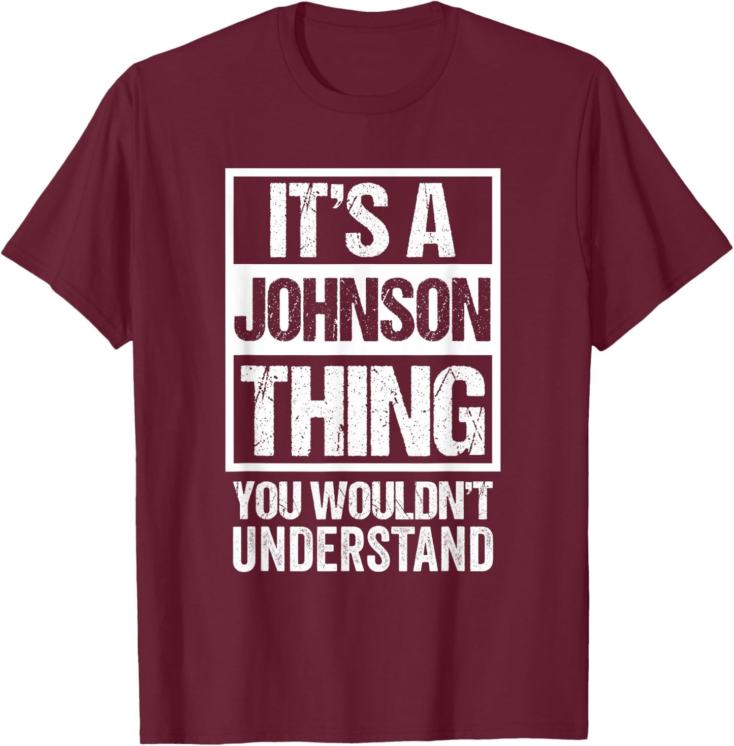 It's A Johnson Thing You Wouldn't Understand Family Name T-Shirt - T-Shirt | Maroon