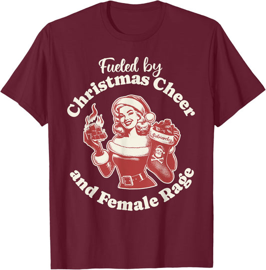 Funny Fueled By Christmas Cheer And Female Rage Patriarchy T-Shirt - T-Shirt | Maroon