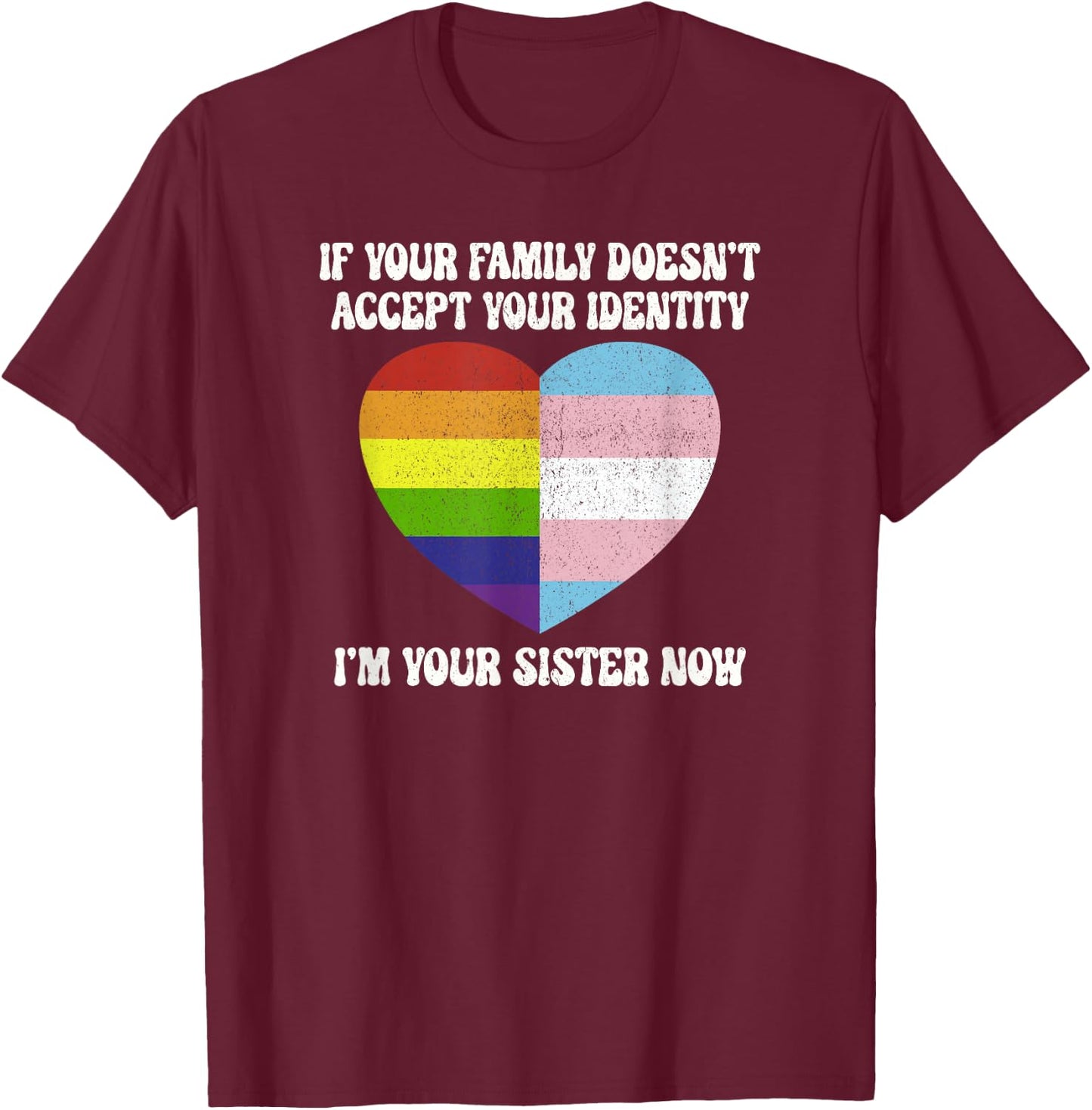 I'm Your Sister Now LGBTQ Pride Month Rainbow T-Shirt - T-Shirt | Maroon
