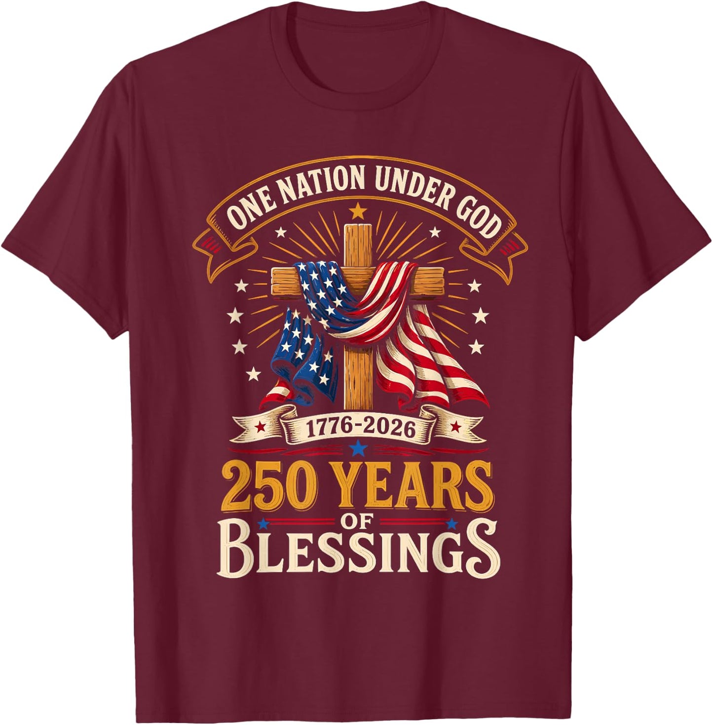250 Years Faith and Freedom 1776-2026 Christian Patriotic T-Shirt - T-Shirt | Maroon