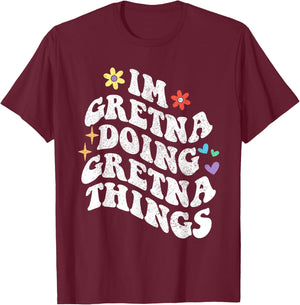 Retro Groovy Im Gretna Doing Gretna Things Funny Mother's T-Shirt - T-Shirt | Maroon