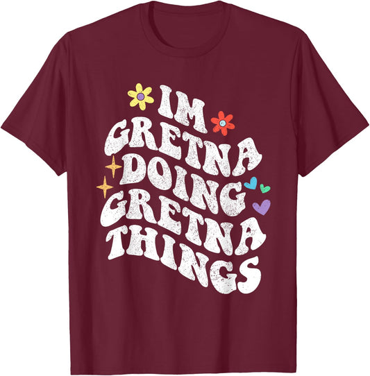Retro Groovy Im Gretna Doing Gretna Things Funny Mother's T-Shirt - T-Shirt | Maroon