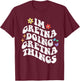 Retro Groovy Im Gretna Doing Gretna Things Funny Mother's T-Shirt - T-Shirt | Maroon