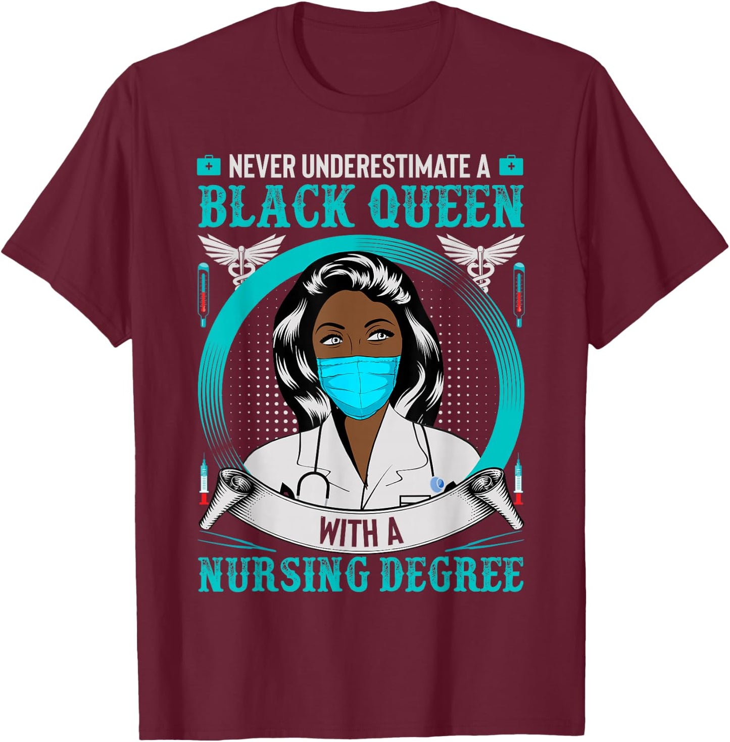 Nurse Never Underestimate A Black Queen With Nursing Degree T-Shirt - T-Shirt | Maroon