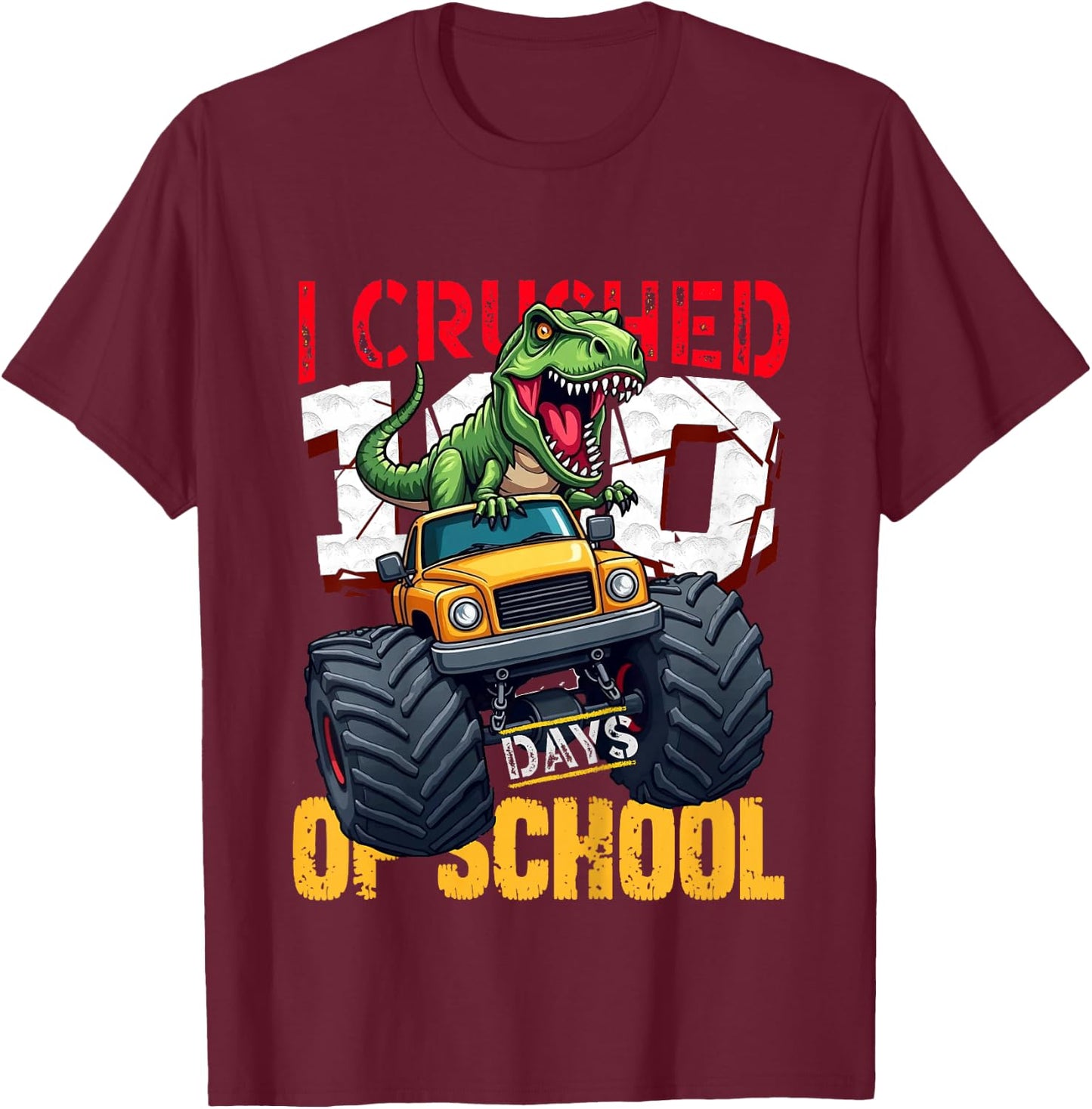 I Crushed 100 Days of School Dinosaur Monster Truck T-Shirt - T-Shirt | Maroon
