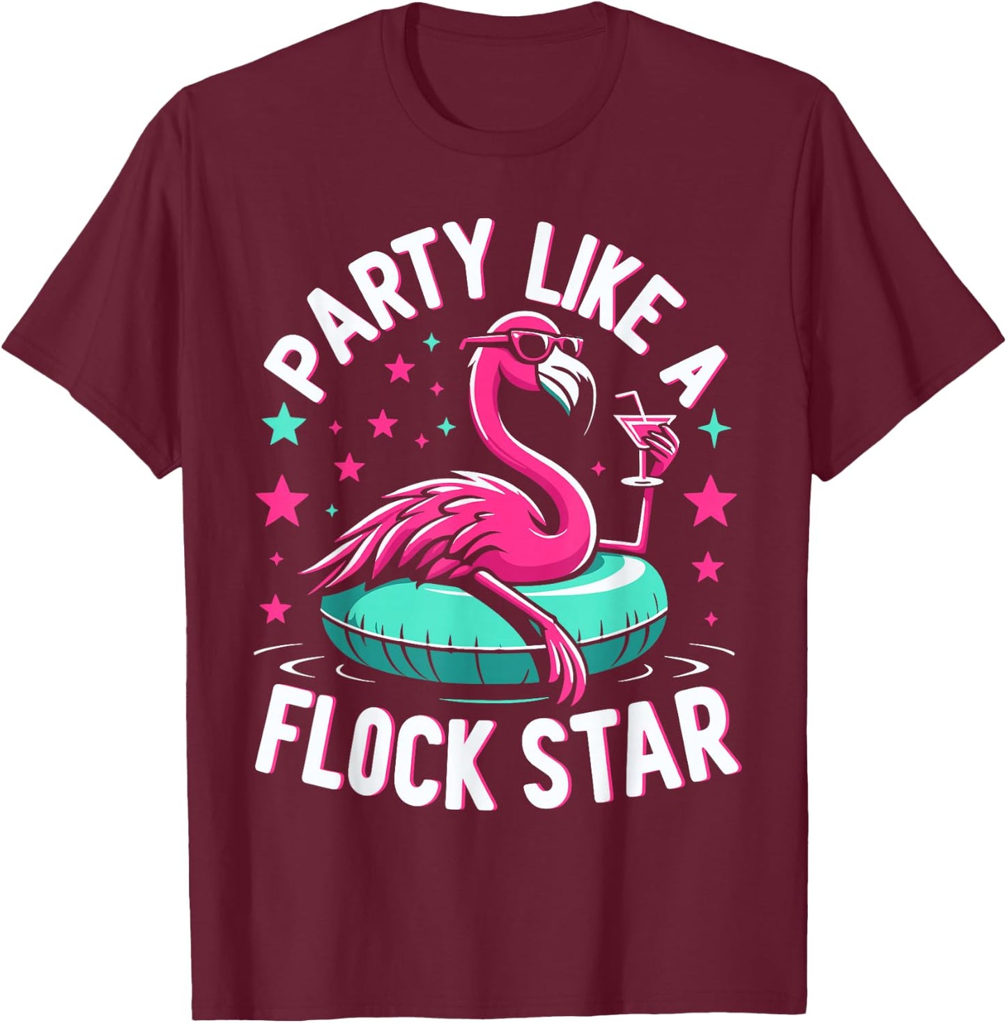 Party Like A Flock Star Funny Pink Flamingo Summer Lover T-Shirt - T-Shirt | Maroon