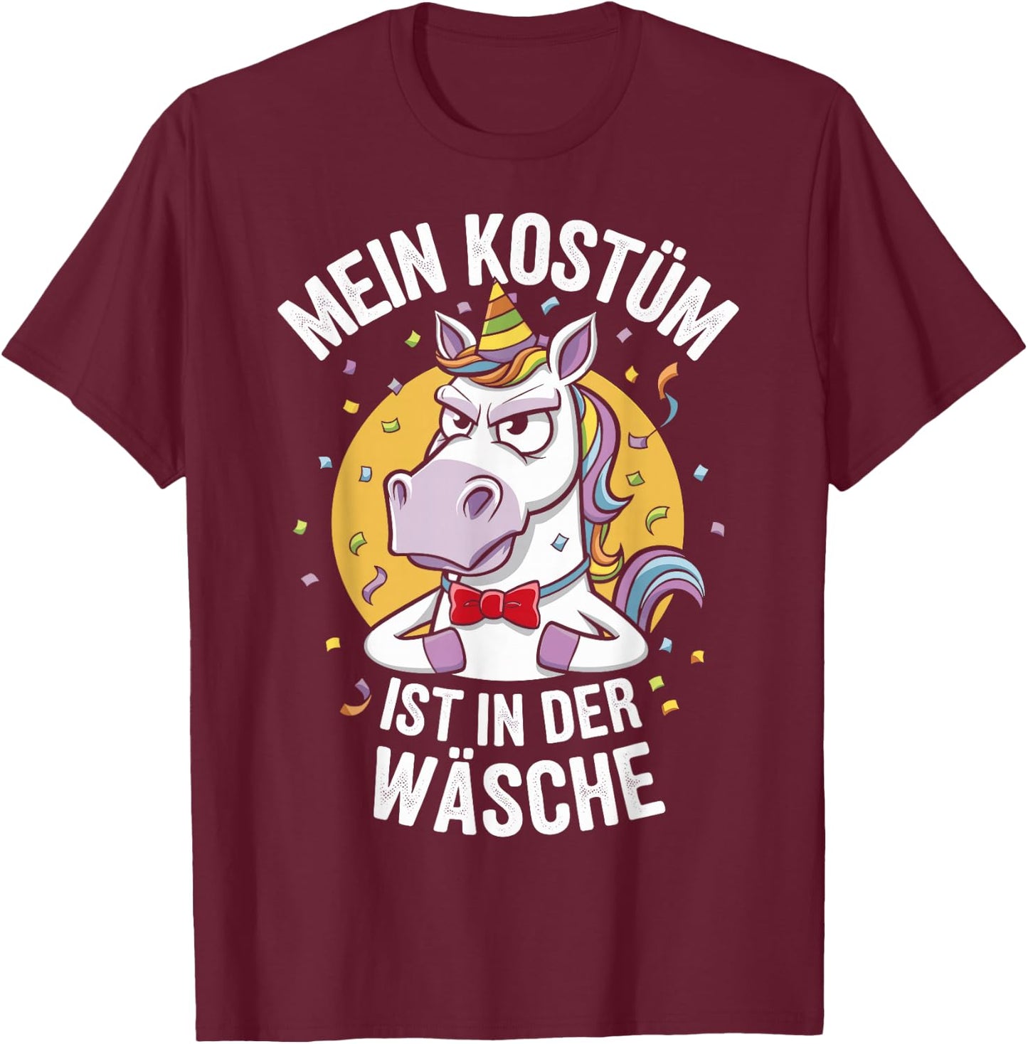 Mein Kostüm ist in der Wäsche - Einhorn Kostüm Fasching T-Shirt - T-Shirt | Maroon