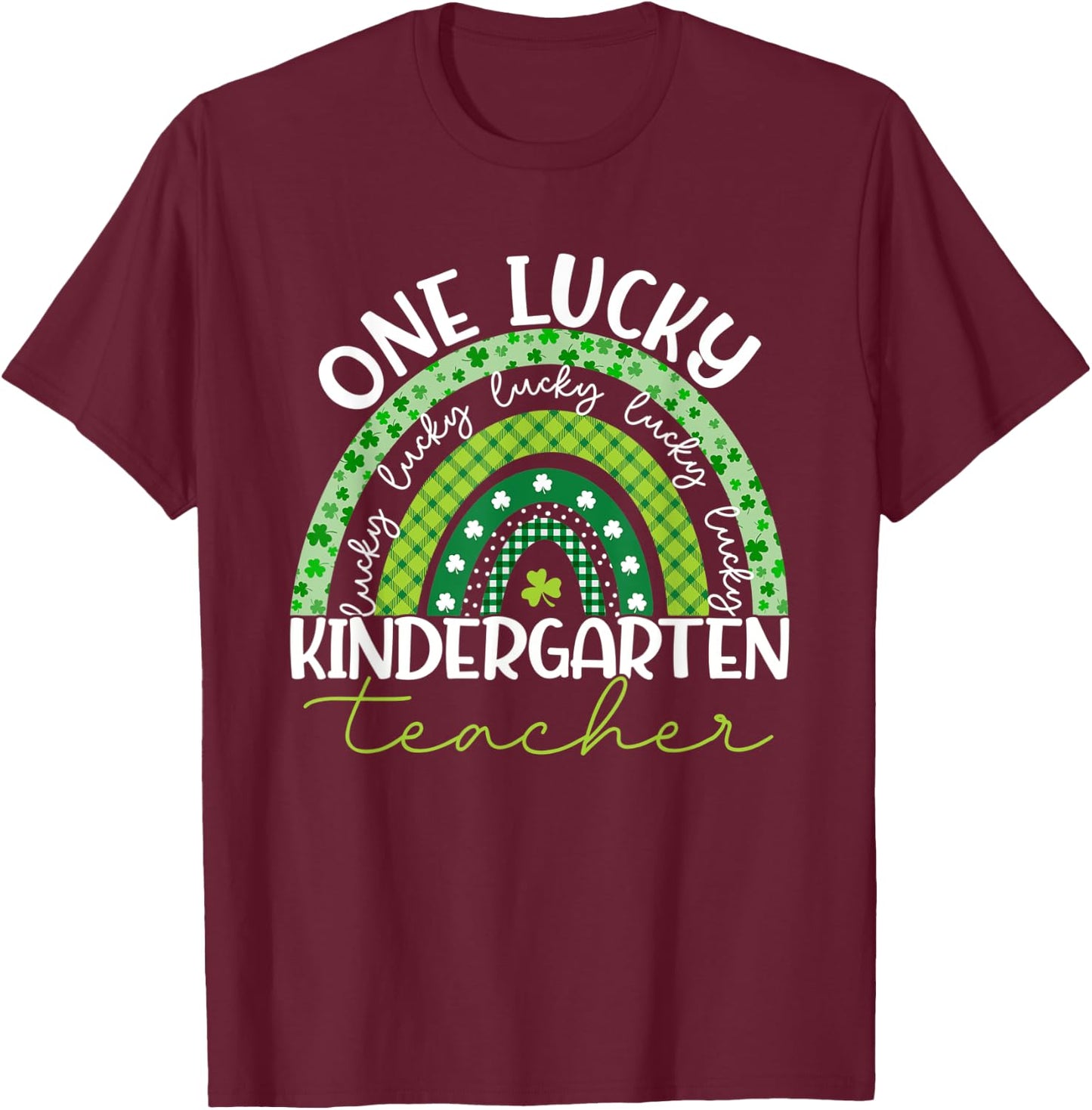 Kindergarten Teacher Rainbow Patricks Day One Lucky Teacher T-Shirt - T-Shirt | Maroon
