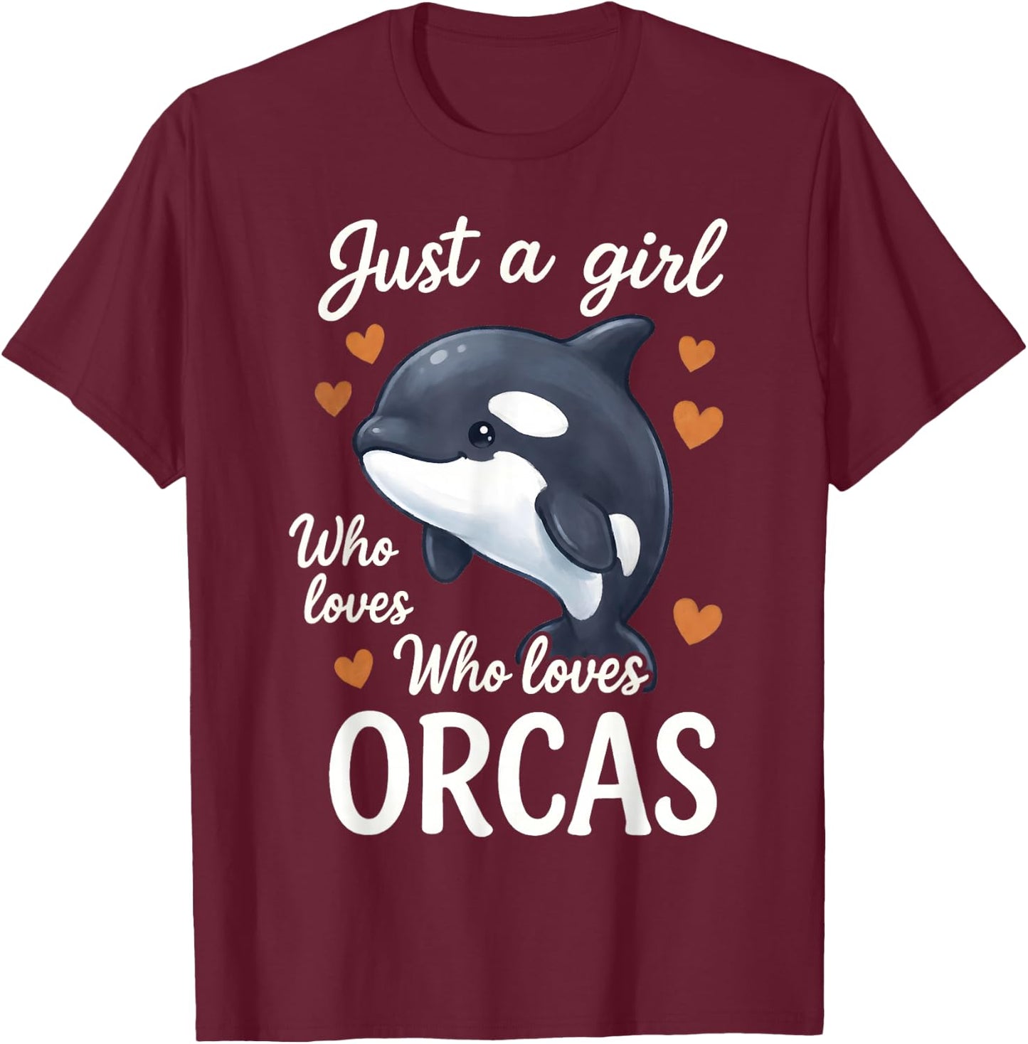 Just A Girl Who Loves Orcas T-Shirt - T-Shirt | Maroon