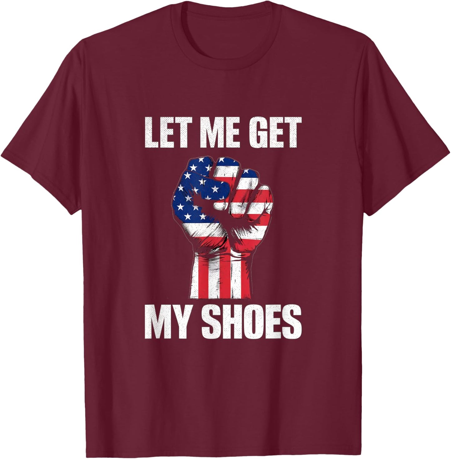 Donald Trump, laisse-moi prendre mes chaussures T-Shirt - T-Shirt | Maroon