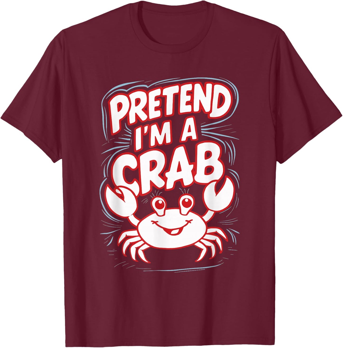 Pretend I'm A Crab T-Shirt - T-Shirt | Maroon