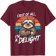Funny Sloth Quote, First of All, I'm a Delight T-Shirt - T-Shirt | Maroon