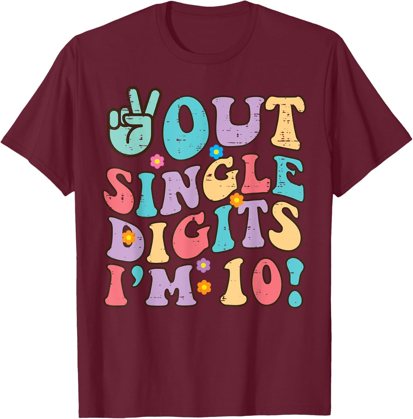 10th Birthday Peace Out Im 10 Years Old Groovy Girls Boys T-Shirt - T-Shirt | Maroon