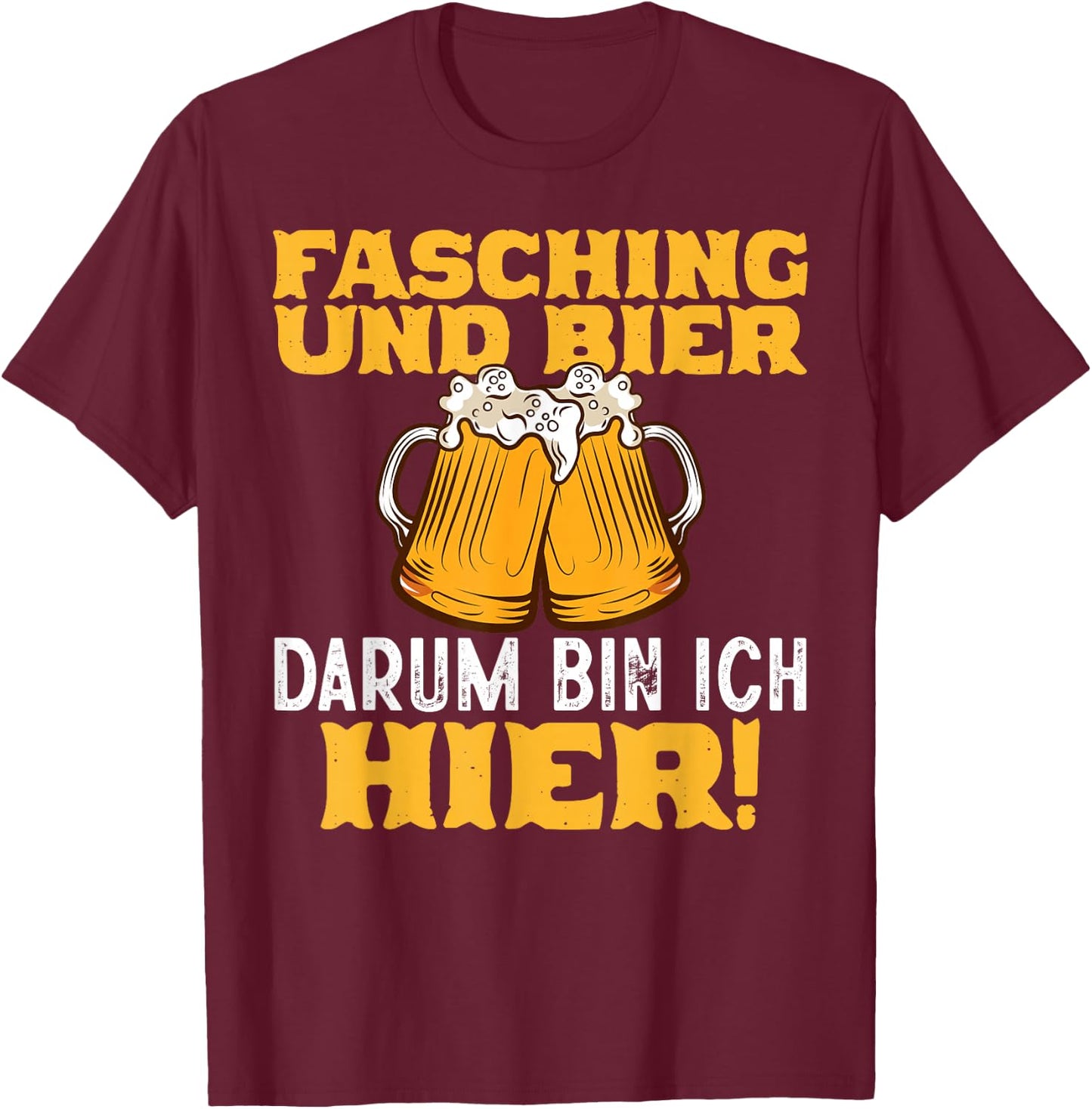 Fasching Und Bier Darum Bin Ich Hier Carnival Costume Men's , black T-Shirt - T-Shirt | Maroon
